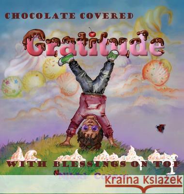 Chocolate Covered Gratitude With Blessings On Top Nikki Cooper 9781947928589 Nikki P. Cooper LLC - książka