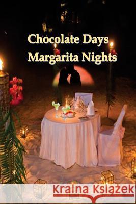 Chocolate Days Margarita Nights Joy Rocco 9781499640717 Createspace - książka