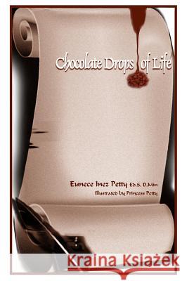 Chocolate Drops of Life Dr Eunece Inez Petty Princess Petty 9781530859313 Createspace Independent Publishing Platform - książka