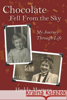 Chocolate Fell From the Sky: My Journey Through Life Martens, Hedda 9781947635142 Martens Books - książka