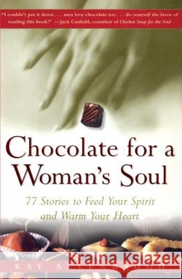 Chocolate for a Woman's Soul: 77 Stories to Feed Your Spirit and Warm Your Heart Allenbaugh, Kay 9780684832173 Fireside Books - książka