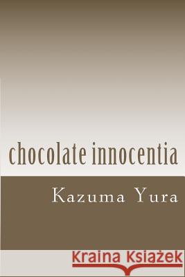 Chocolate Innocentia Kazuma Yura 9781481942171 Createspace - książka