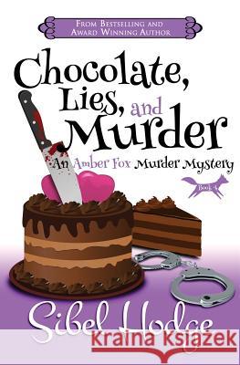 Chocolate, Lies, and Murder (Amber Fox Mysteries book #4) Hodge, Sibel 9781493611720 Createspace - książka