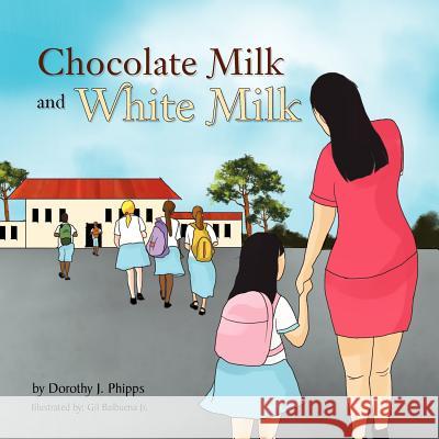 Chocolate Milk and White Milk Dorothy Phipps 9781456890360 Xlibris Corporation - książka