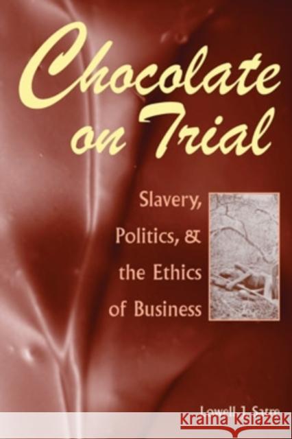 Chocolate on Trial: Slavery, Politics, and the Ethics of Business Lowell J. Satre 9780821416259 Ohio University Press - książka