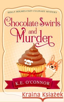 Chocolate Swirls and Murder K. E. O'Connor 9781916357310 K.E. O'Connor Books - książka