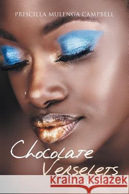 Chocolate Verselets: Poems by Priscilla Priscilla Mulenga Campbell 9781728380209 Authorhouse UK - książka