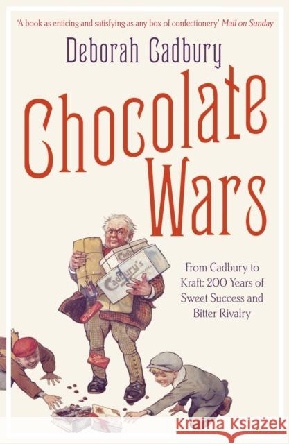 Chocolate Wars: From Cadbury to Kraft: 200 Years of Sweet Success and Bitter Rivalry Deborah Cadbury 9780007325573 HarperCollins Publishers - książka