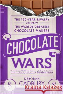 Chocolate Wars: The 150-Year Rivalry Between the World's Greatest Chocolate Makers Deborah Cadbury 9781610390514 PublicAffairs - książka