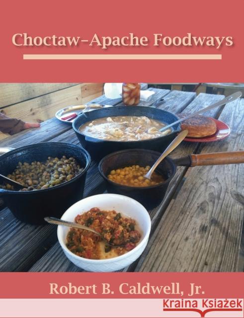 Choctaw-Apache Foodways Robert B. Caldwell 9781622880997 Stephen F. Austin University Press - książka