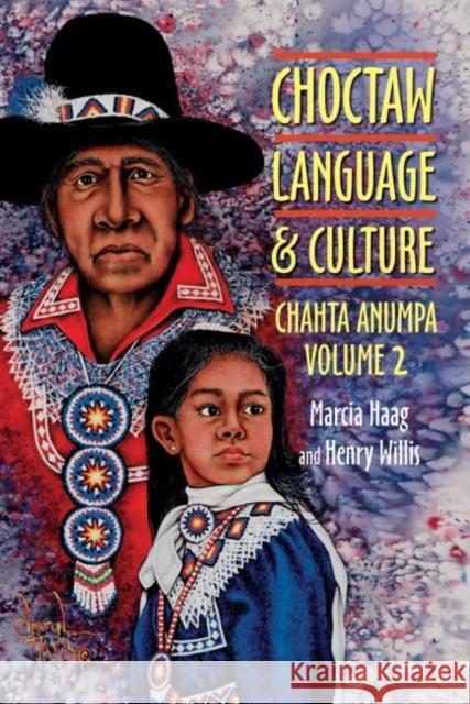 Choctaw Language and Culture: Chahta Anumpa, Volume 2volume 2 Haag, Marcia 9780806138558 University of Oklahoma Press - książka