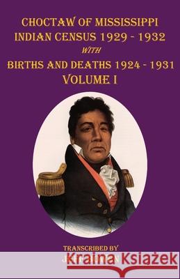 Choctaw of Mississippi Indian Census 1929-1932: with Births and Deaths 1924-1931 Volume I Jeff Bowen 9781649681577 Native Study LLC - książka