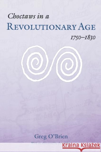 Choctaws in a Revolutionary Age, 1750-1830 Greg O'Brien 9780803286221 University of Nebraska Press - książka