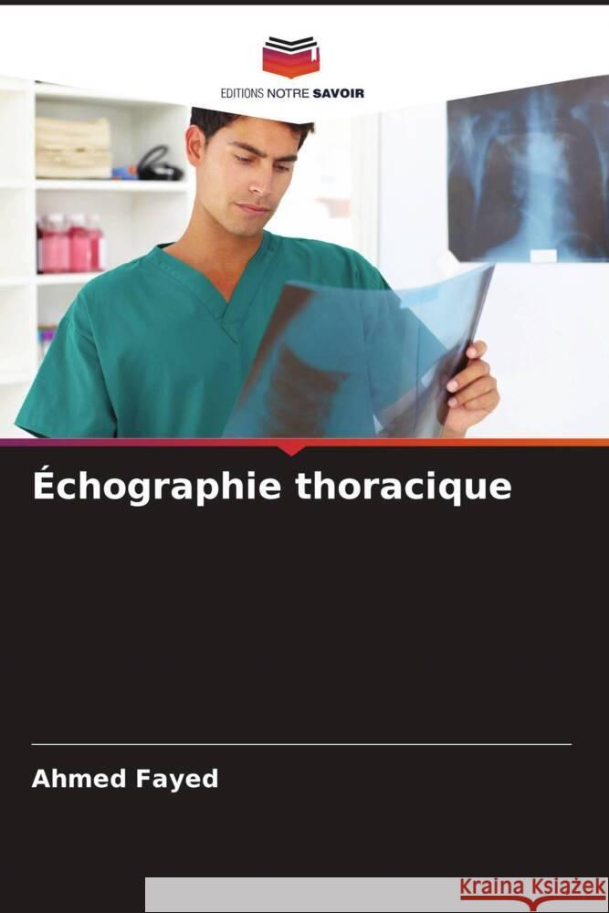 Échographie thoracique Fayed, Ahmed 9786204442150 Editions Notre Savoir - książka