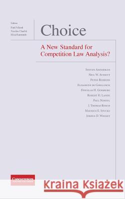 Choice - A New Standard for Competition Law Analysis? Professor of Law Paul Nihoul (Jean Monne Nicolas Charbit Elisa Ramundo 9781939007513 Institute of Competition Law - książka