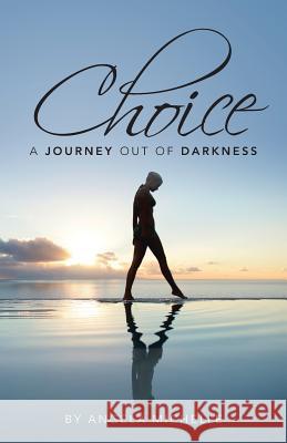 Choice: A Journey Out of Darkness Michelle, Angela 9781491709610 iUniverse.com - książka