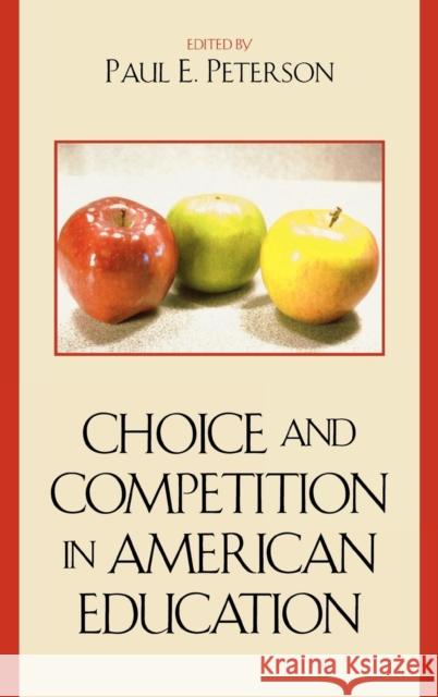 Choice and Competition in American Education Paul E. Peterson 9780742545809 Rowman & Littlefield Publishers - książka