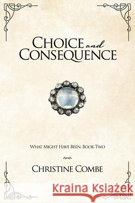 Choice and Consequence: A Pride and Prejudice Variation Combe, Christine 9798743528141 Independently published - książka