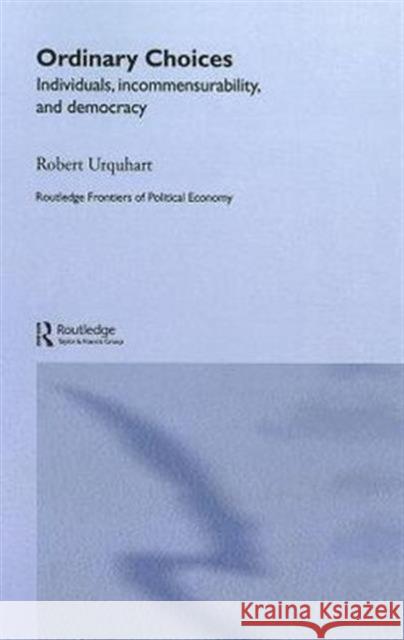 Choice in Everyday Life: Individuals, Incommensurability and Democracy Urquhart, Robert 9780415648837 Routledge - książka