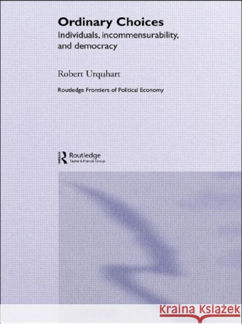 Choice in Everyday Life: Individuals, Incommensurability and Democracy Urquhart, Robert 9780415700122 Routledge - książka