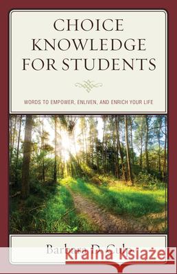 Choice Knowledge for Students: Words to Empower, Enliven, and Enrich Your Life Barbara D. Culp 9781475835052 Rowman & Littlefield Publishers - książka