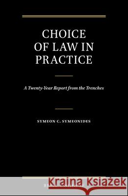 Choice of Law in Practice: A Twenty-Year Report from the Trenches (Set of 3) Symeonides, Symeon 9789004435872 Brill - Nijhoff - książka