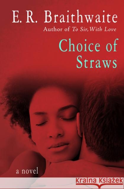 Choice of Straws E. R. Braithwaite 9781480457553 Open Road Media - książka