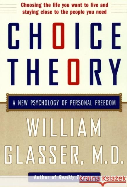 Choice Theory: A New Psychology of Personal Freedom William Glasser 9780060930141 HarperCollins Publishers Inc - książka