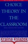 Choice Theory in the Classroom William Glasser 9780060952877 Quill