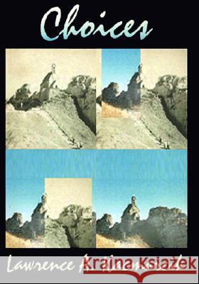 Choices Lawrence A Kacmarcik 9780738854557 Xlibris - książka