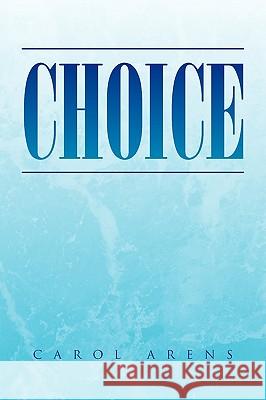 Choices Carol Arens 9781441593467 Xlibris Corporation - książka