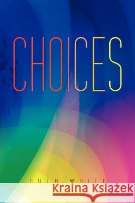 Choices Ruth White 9781468595970 Authorhouse - książka