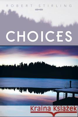 Choices Robert Stirling 9781479795604 Xlibris Corporation - książka