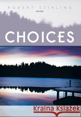 Choices Robert Stirling 9781479795611 Xlibris Corporation - książka