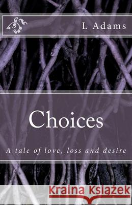 Choices L. a. Adams 9781548656720 Createspace Independent Publishing Platform - książka
