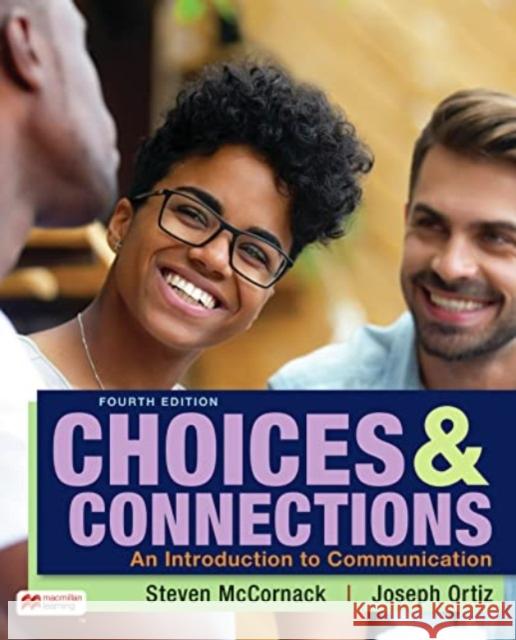 Choices & Connections: An Introduction to Communication Ortiz Joseph 9781319448547 Bedford/Saint Martin's - książka
