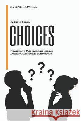 Choices: A Bible Study Ann Lovell 9781494234317 Createspace - książka