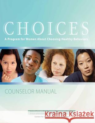 Choices: A Program for Women About Choosing Healthy Behaviors to Avoid Alcohol-Exposed Pregnancies And Prevention, Centers for Disease Cont 9781478281238 Createspace - książka