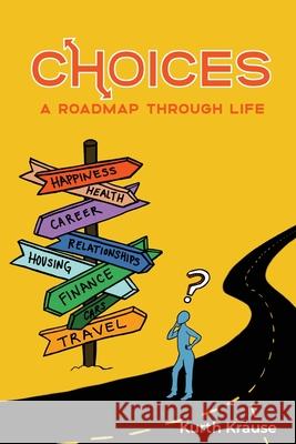 Choices: A Roadmap Through Life Kurth Krause 9780998456829 Publisher - książka
