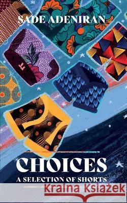 Choices A Selection of Shorts Sade Adeniran 9780955545337 SW Books - książka
