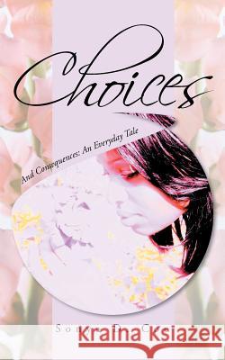 Choices: And Consequences: An Everyday Tale Coe, Sonya D. 9781491712696 iUniverse.com - książka