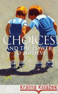 Choices and the Power to Achieve Beverly Ross 9781629523262 Xulon Press - książka