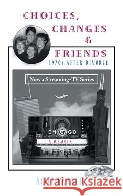 Choices, Changes & Friends: 1970s After Divorce Alice Parker 9781955156042 Rushmore Press LLC - książka
