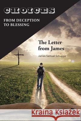 Choices: From Deception to Blessing: The Letter From James James Schuppe 9781734638516 Shenandoah Press - książka