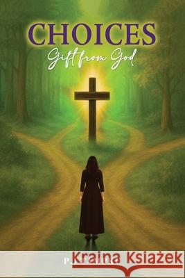 CHOICES Gift from God P. I. Tampke 9781967883899 Book Writing Consultant - książka