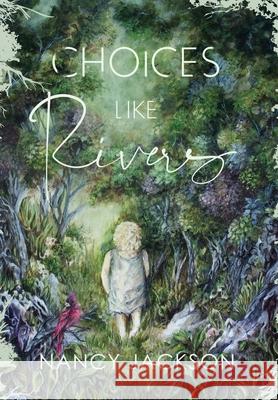 Choices Like Rivers Nancy Jackson 9781734894615 Nancy Jackson - książka