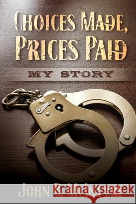 Choices Made, Prices Paid John B. McIntyre 9781940598017 Book House Publishing - książka