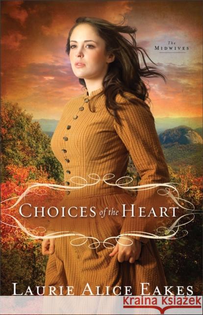 Choices of the Heart Eakes, Laurie Alice 9780800719869 Fleming H. Revell Company - książka