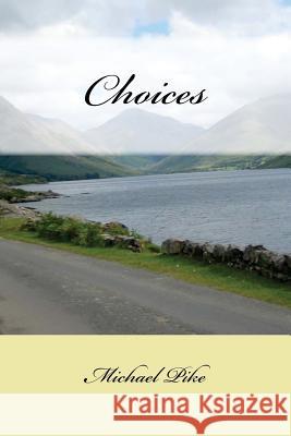 Choices: Reflections on Life and Living MR Michael Pike 9781517370756 Createspace Independent Publishing Platform - książka
