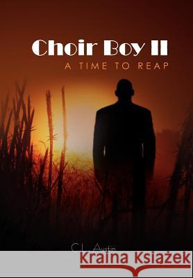 Choir Boy II: A Time to Reap Austin, C. L. 9781465345028 Xlibris Corporation - książka